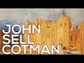 John Sell Cotman: A collection of 166 works (HD)