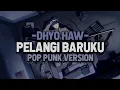 Download Lagu Dhyo Haw - Pelangi Baruku (Pop Punk Cover) by Nass ID