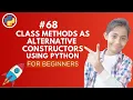 Class Methods as Alternative Constructors in Python Python Tutorial - Day