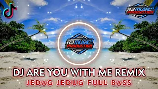 Download DJ ARE YOU WITH ME Remix Viral Tiktok Terbaru 2023 Jedag Jedug Full Bass !! MP3