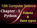 12th computer science chapter 5 python variable and operators Tokens python Data types