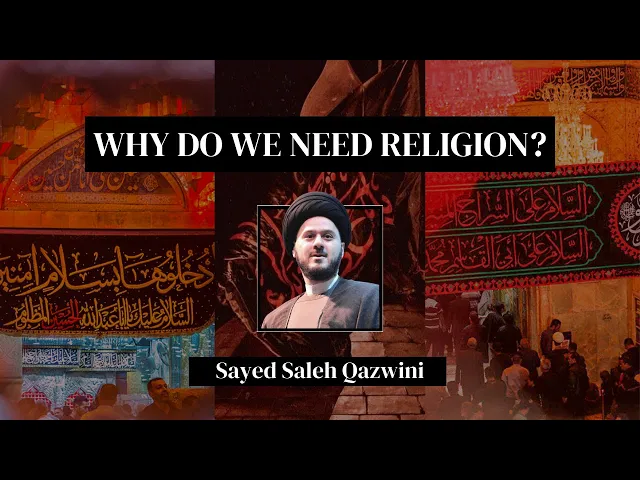 ⁣9 - Why Do We Need Religion? - Sayed Saleh Qazwini- Muharram 2024/1446