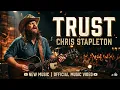 Trust – Chris Stapleton (Lyrics) | Full Song HD