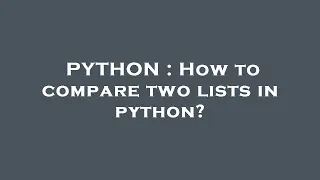 PYTHON How to compare two lists in python