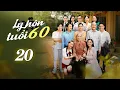 [Phim Việt Nam] LY HÔN TUỔI 60 | TẬP 20 I Phim Việt Nam Mới 2025