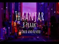 JHAANJAR(SLOWED AND REVERB)Honeymoon  | B Praak, Jaani | Gippy Grewal, Jasmin Bhasin | Bhushan