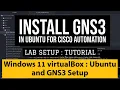 Setup GNS3 and Ubuntu in Windows 11 VirtualBox For Network Automation Usecases Simulate Cisco Device