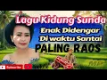 Download Lagu KIDUNG RAHAYU SUNDA PALING RAOS
