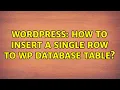 Wordpress How to insert a single row to WP database table