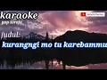 Download Lagu Karaoke Toraja - kurangngi mo tu karebammu