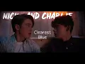 Nick and Charlie - Clearest Blue by CHVRCHES (Heartstopper)