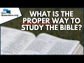 What is the proper way to study the Bible GotQuestions org