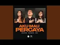 Download Lagu Aku Mau Percaya