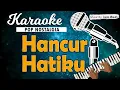 Download Lagu Karaoke HANCUR HATIKU - Nia Daniaty (Nada Wanita)