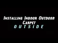 HOW TO INSTALL INDOOR OUTDOOR CARPET OUTSIDE