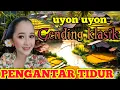 Download Lagu 🔴GENDING JAWA _ UYON UYON GENDING KLASIK PENGANTAR TIDUR _||MERDU SUARANE NYAMLENG TENAN POKOKE LURR