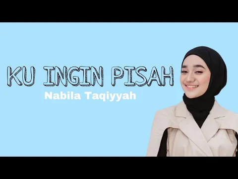 Download MP3 KU INGIN PISAH - Nabila Taqiyyah (Full Lirik) | Lirik Lagu