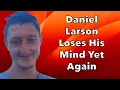 Daniel Larson Loses His Mind Yet Again This time at a hotel