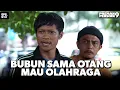 Bubun Larang Didu Buat Maju Salam Olahraga - PREMAN PENSIUN 9 | Eps 13 Part 2