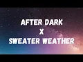 Download Lagu After Dark x Sweater Weather (mashup) | Lyrics | @11MM_  @goddessCODM @goddessCODMplays