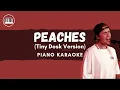 Justin Bieber - Peaches (Tiny Desk Version) | PIANO KARAOKE | PIANO ACCOMPANIMENT | PIANO COVER