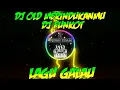 Download Lagu DJ OLD MERINDUKANMU || DJ FUNKOT LAGU GALAU NOSTALGIA 2019