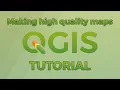 How to Make High Quality Maps - QGIS Tutorial