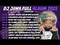Lagu DJ JAWA FULL ALBUM TERBARU 2025 - DJ SAMPAI JUMPA GOOD BYE SAYANG- TAKU UNDANGAN - VIRAL TIKTOK