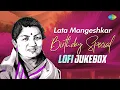 Lagu Lata Mangeshkar Birthday Special - Lofi Jukebox | Dekha Ek Khwab | Aaja Piya | Tujhe Dekha To