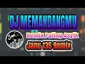 Download Lagu DJ MEMANDANGMU REMIX TERBARU || JANU 135 REMIX