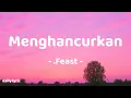 Lagu Menghancurkan - .Feast | Lirik Lagu