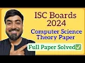 ISC Class 12 Computer Science 2024 Boards Paper Full Solution All Questions Solved
