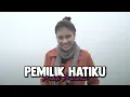 Download Lagu PEMILIK HATIKU - NABILA MAHARANI