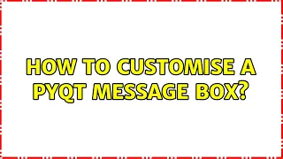 How to customise a pyqt message box