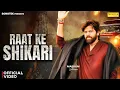 Download Lagu Raat Ke Shikari (Official Video) Masoom Sharma | New Haryanvi Song 2025 | Credit- Sonotek Music