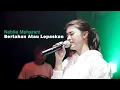Download Lagu BERTAHAN ATAU LEPASKAN - NABILA MAHARANI with NM BOYS
