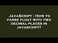 JavaScript How to parse float with two decimal places in javascript