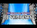 Download Lagu DJ VELOCITY _ KUCING GARONG_BOJO_LORO !! FULL BASS_CEK SOUND