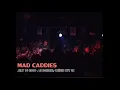 MAD CADDIES - Falling Down @ Le Kashmir, Québec City QC - 2000-07-13