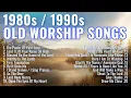 Classic Christian Songs We Love | 80s and 90s Praise and Worship Music | Gospel Playlist