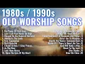 Lagu Classic Christian Songs We Love | 80s and 90s Praise and Worship Music | Gospel Playlist