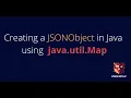 Creating a JSONObject using Java Map Working Code
