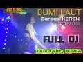 Download Lagu BUMI LAUT Live New SENSASI KEREN Durasi Panjang FULL DJ DEVI KITTY KOREA WIKA sang PENJELAJAH sumsel