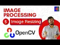 Image Processing using OpenCV Part 5 Image Resizing