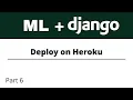 Build ML Web Apps using Django Deploy app on Heroku Part 6