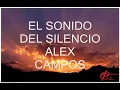 El Sonido Del Silencio con letra - Alex Campos