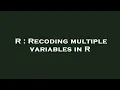 R Recoding multiple variables in R