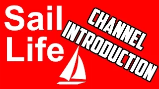 Sail Life – Channel Introduction (mostly for newcomers)