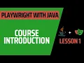 Lesson 1 Course Introduction - Complete Course for Playwright with Java
