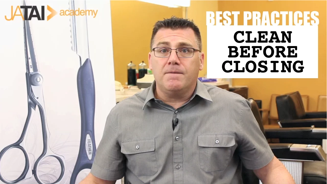 Best Practices for Barbers and Cosmetologists: Make sure the shop/salon is clean before closing